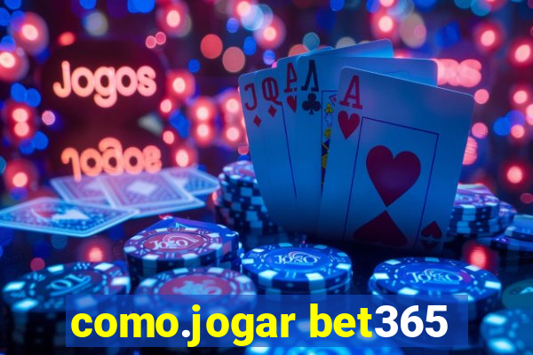 como.jogar bet365