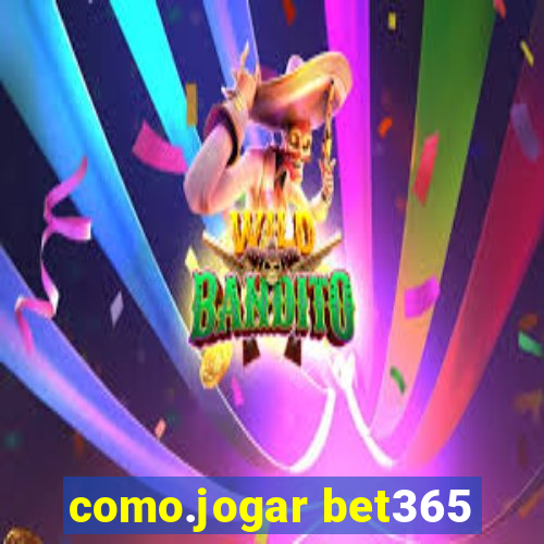 como.jogar bet365