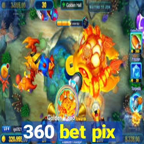 360 bet pix