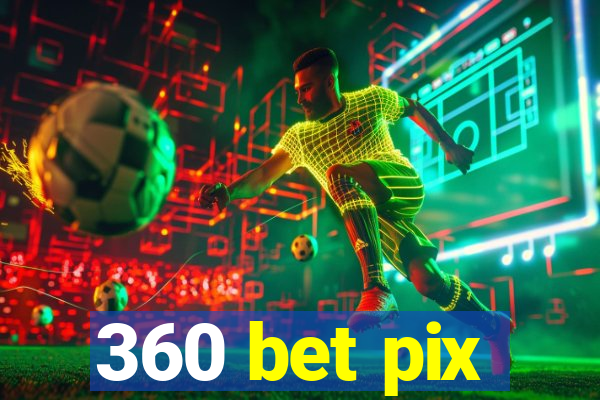 360 bet pix