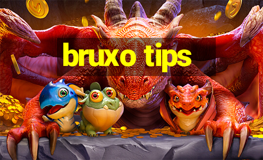 bruxo tips