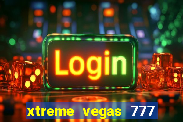 xtreme vegas 777 classic slots