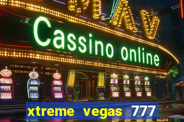 xtreme vegas 777 classic slots