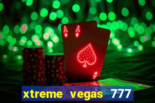 xtreme vegas 777 classic slots