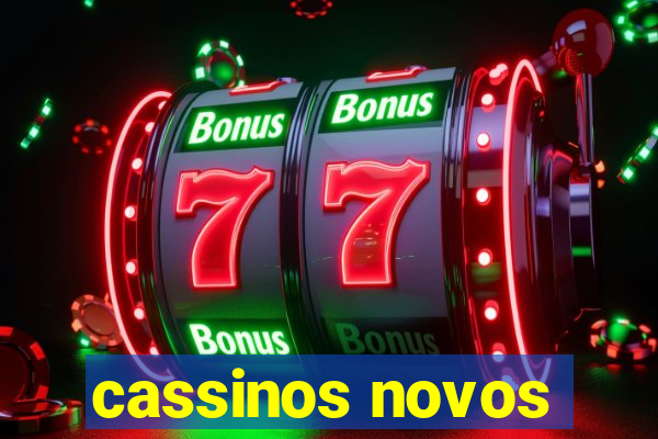 cassinos novos