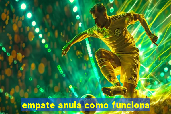 empate anula como funciona