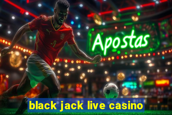 black jack live casino