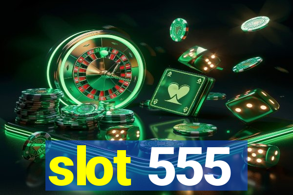 slot 555