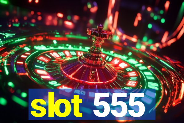 slot 555