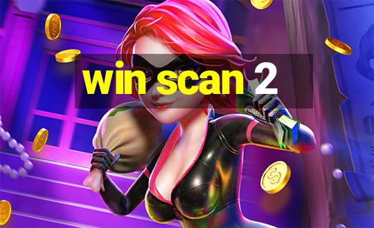 win scan 2