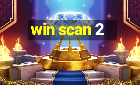 win scan 2