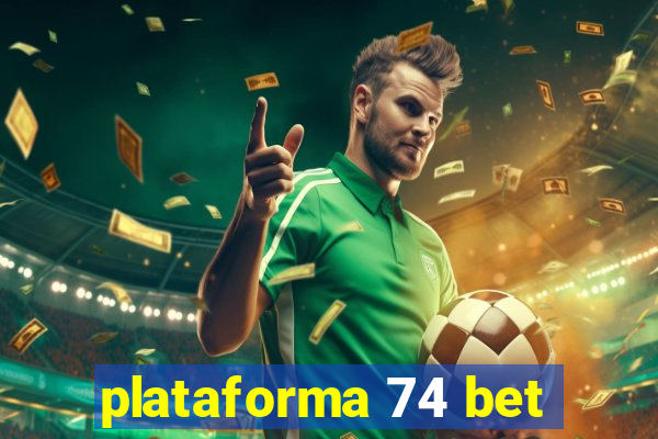 plataforma 74 bet