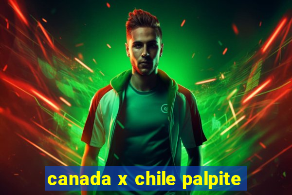 canada x chile palpite