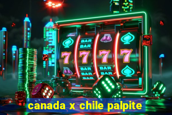 canada x chile palpite