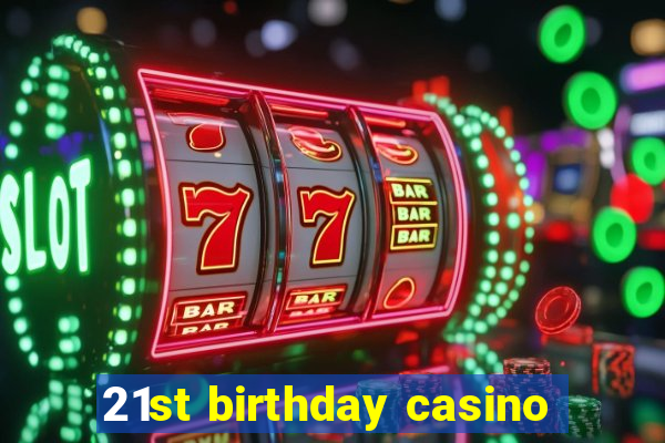 21st birthday casino