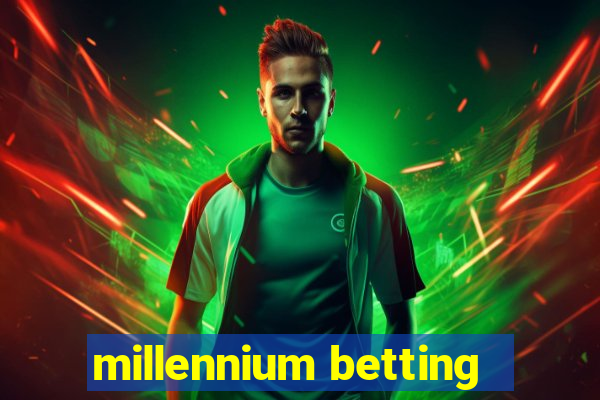 millennium betting