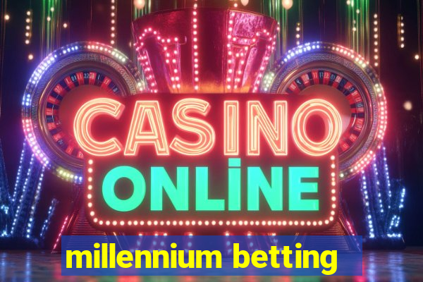 millennium betting