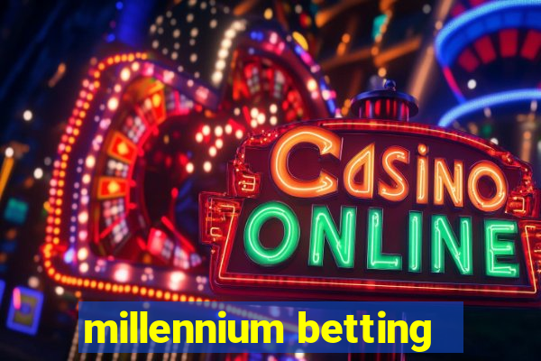 millennium betting