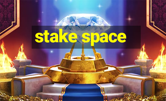 stake space