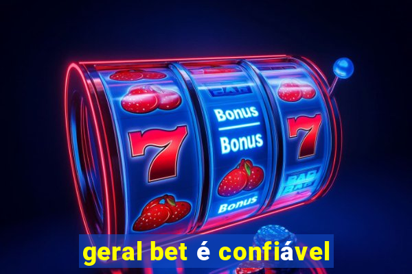 geral bet é confiável