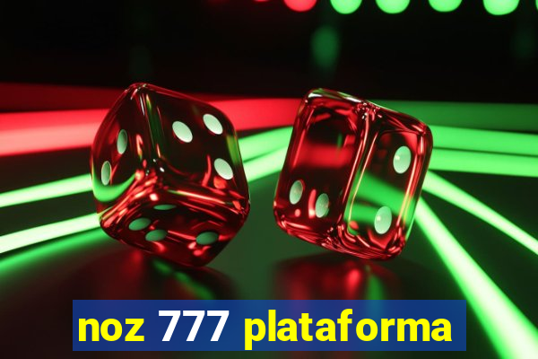 noz 777 plataforma