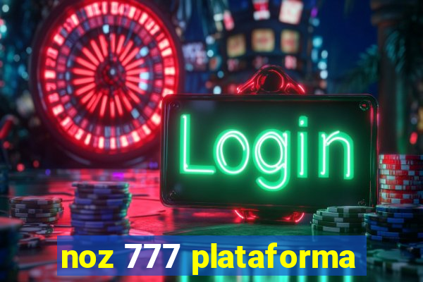 noz 777 plataforma