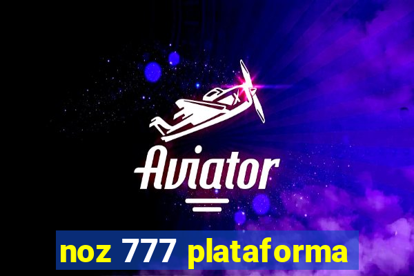 noz 777 plataforma