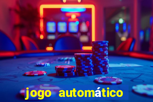 jogo automático para ganhar dinheiro