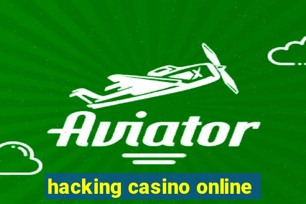 hacking casino online