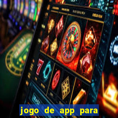 jogo de app para ganhar dinheiro