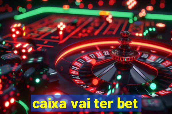 caixa vai ter bet