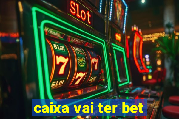 caixa vai ter bet