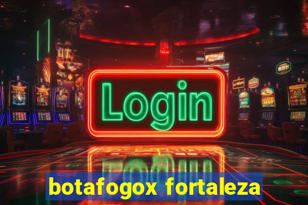 botafogox fortaleza