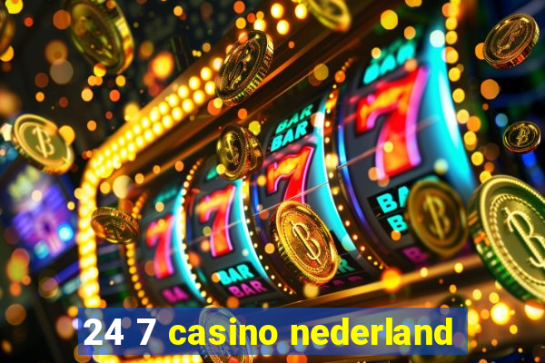 24 7 casino nederland