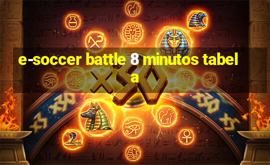 e-soccer battle 8 minutos tabela