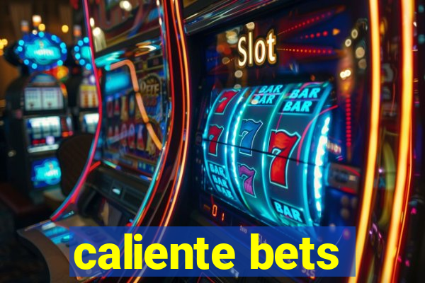 caliente bets