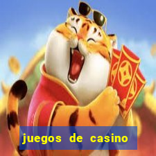 juegos de casino dinero real