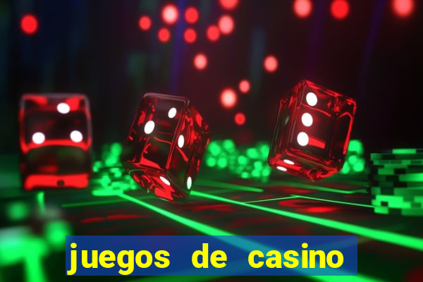 juegos de casino dinero real