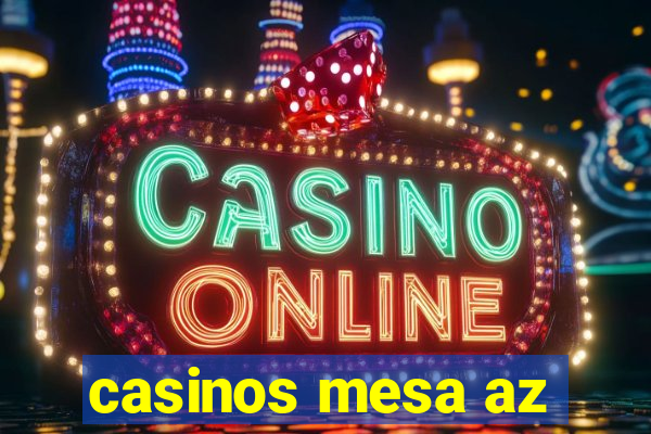 casinos mesa az