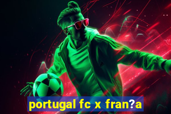 portugal fc x fran?a