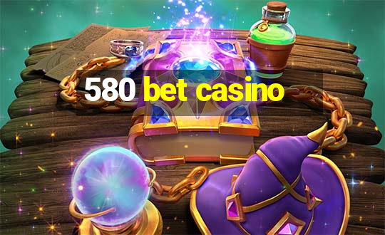 580 bet casino