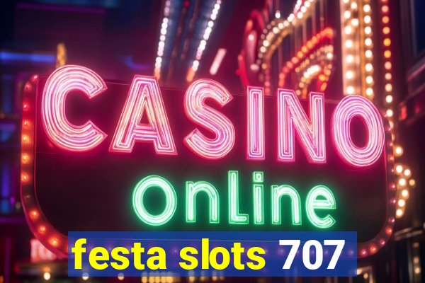 festa slots 707