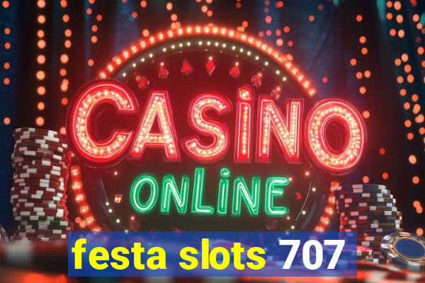 festa slots 707