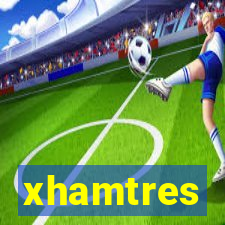 xhamtres