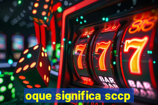 oque significa sccp