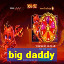 big daddy