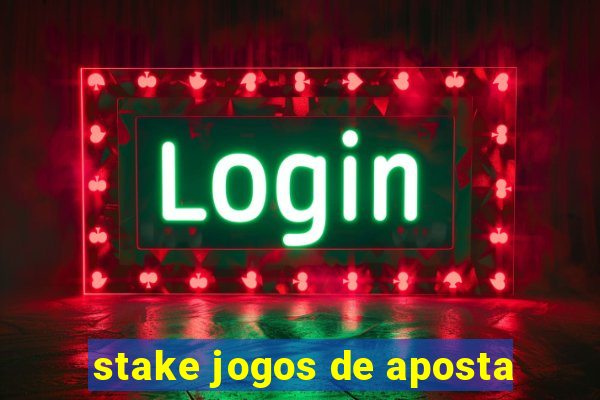 stake jogos de aposta