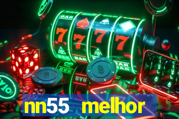 nn55 melhor horário para jogar