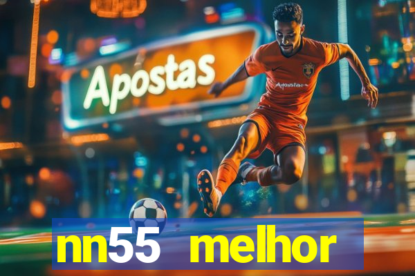 nn55 melhor horário para jogar