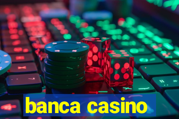 banca casino